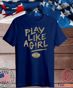 Play Like A Girl Shirt