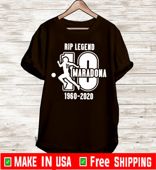 RIP Maradona Shirt - RIP Legend 10 Maradona 1960 2020 T-Shirt