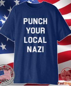 Punch your local nazi t-shirt