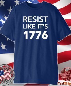 RESIST LIKE IT'S 1776 T-SHIRT