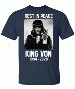 Rest In Peace King Von 1994 – 2020 T-Shirt