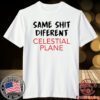Same Shit Different Celestial Plane T-Shirt