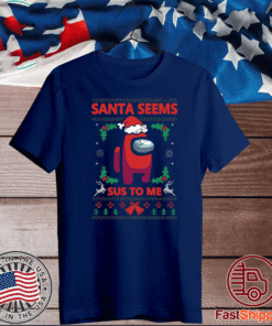 Santa Seems Sus To Me Mery Christmas T-Shirt - Santa Among Us 2020 T-Shirt