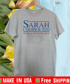 Sarah Cooper 2020 She Knows How To President T-Shirt