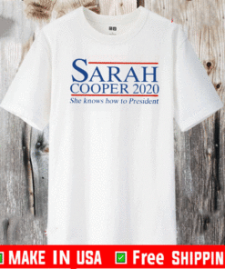 Sarah Cooper 2020 She Knows How To President T-Shirt