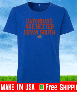 Saturdays Are Better Down South T-Shirt