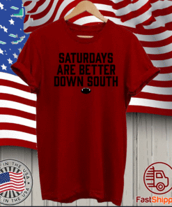 Saturdays Are Better Down South T-Shirt