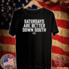 Saturdays Are Better Down South T-Shirt