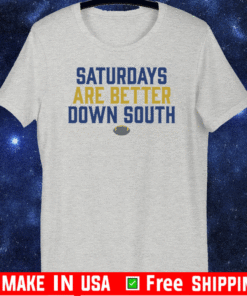 Saturdays Are Better Down South T-Shirt