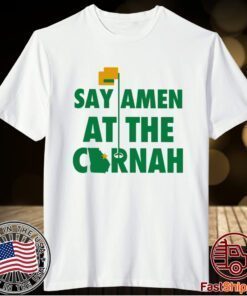 Say Amen At The Cornah T-Shirt