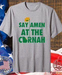 Say Amen At The Cornah T-Shirt
