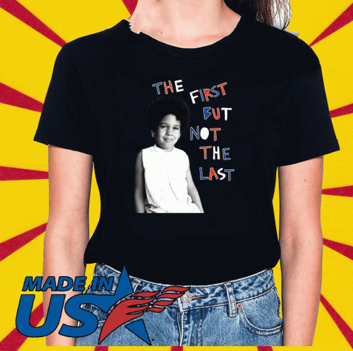 The First But Not The Last Shirt