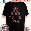 The Next VP Will Look Like Me Shirt