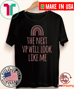 The Next VP Will Look Like Me Shirt