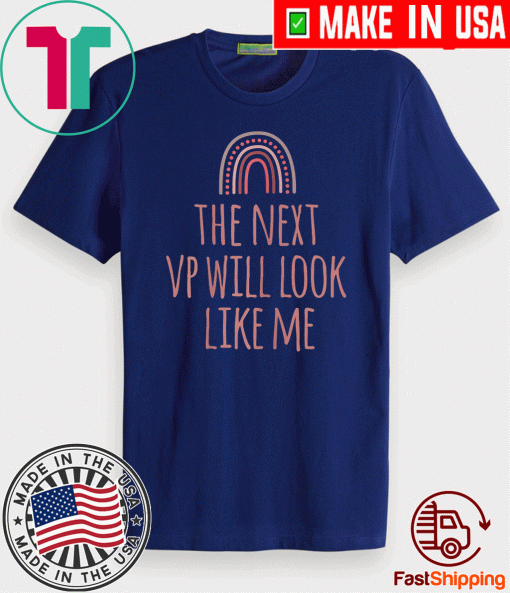 The Next VP Will Look Like Me Shirt