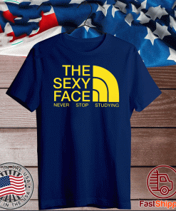 The Sexy Face Never Stop Studying T-Shirt