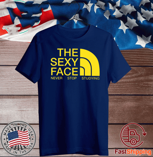 The Sexy Face Never Stop Studying T-Shirt