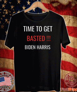 Time To Get Basted Biden Harris 2020 T-Shirt