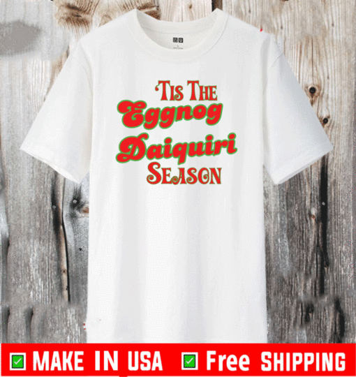 Tis The Eggnog Daiquiri Season Christmas T-Shirt