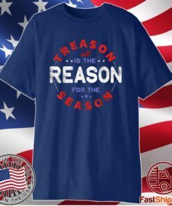 Treason Is The Reason For The Season 4th of July Shirts