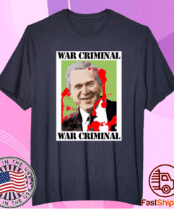 War Criminal George Bush T-Shirt