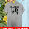 Joe and Kamala We Just Did T-Shirt