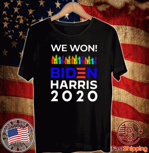 We Won Biden Harris 2020 For President LGBTQ Election Celebrate T-Shirt