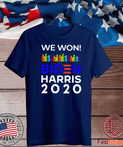 We Won Biden Harris 2020 For President LGBTQ Election Celebrate T-Shirt