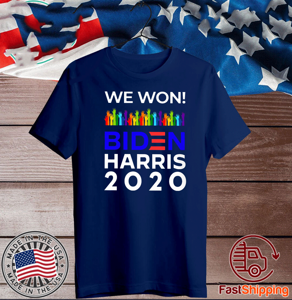 We Won Biden Harris 2020 For President LGBTQ Election Celebrate T-Shirt