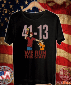 We run this state 41-13 T-Shirt