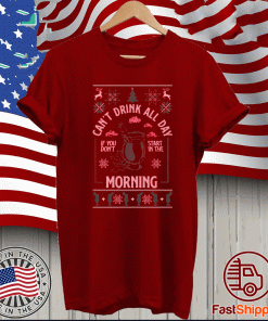 can't drink all day if you don't start in the morning T-Shirt