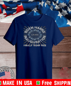 1.20.2021 BIDEN HARRIS INAUGURATION FINALLY TRUMP FREE US T-SHIRT