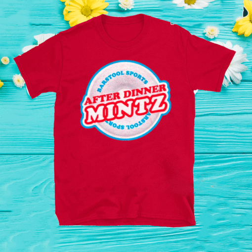 After Dinner Mintz Tee Shirts