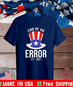 21st 2021 The End of an Error T-Shirt