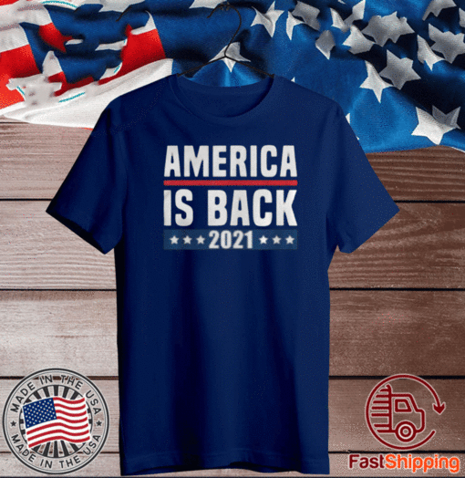 AMERICA IS BACK 2021 T-SHIRT