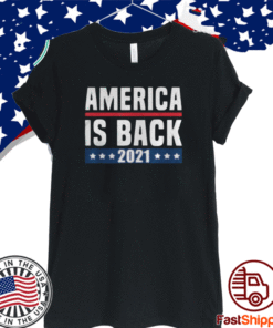 AMERICA IS BACK 2021 T-SHIRT