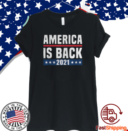 AMERICA IS BACK 2021 T-SHIRT