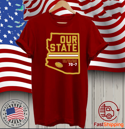 ARIZONA IS OUR STATE SHIRT