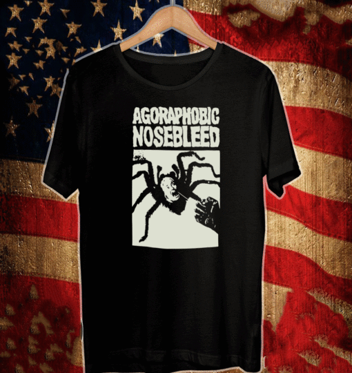 Agoraphobic nosebleed 2021 T-Shirt