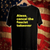 Alexa Cancel Fascist Takever T-Shirt