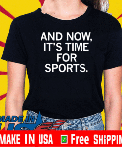 And Now, It's Time For Sports T-Shirt