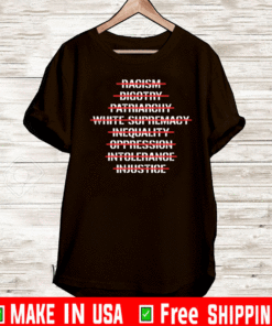 Anti racism bigotry patriarchy white supremacy Shirt