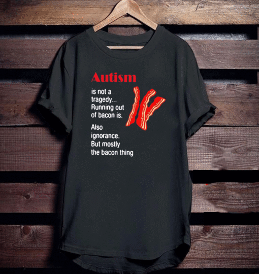Autism is not a tragedy running bacon T-Shirt