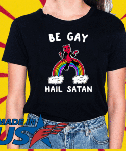 BE GAY HAIL SATAN T-SHIRT