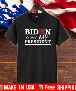 BIDEN IS NOT MY PRESIDENT T-SHIRT