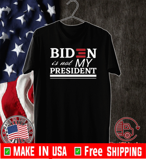 BIDEN IS NOT MY PRESIDENT T-SHIRT