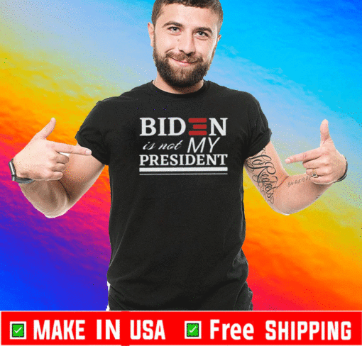 BIDEN IS NOT MY PRESIDENT OFFICIAL T-SHIRT