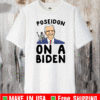 POSEIDON ON A BIDEN PARODY T-SHIRT