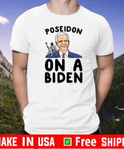 POSEIDON ON A BIDEN PARODY T-SHIRT