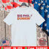 BIG PHIL DUNKIN 2021 T-SHIRT